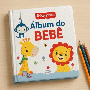 Álbum do Bebê Fisher-Price - Registre Cada Momento
